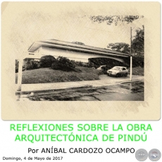 REFLEXIONES SOBRE LA OBRA ARQUITECTÓNICA DE PINDÚ - Por ANÍBAL CARDOZO OCAMPO - Domingo, 04 de Junio de 2017